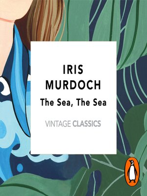 cover image of The Sea, the Sea (Vintage Classics Murdoch Series)